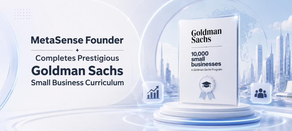 MetaSense Founder Completes Prestigious Goldman Sachs Small Business Curriculum