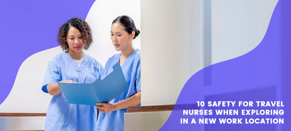 10 Safety for Travel Nurses When Exploring in a New Work Location