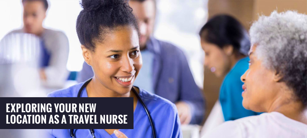 Exploring Your New Location as a Travel Nurse