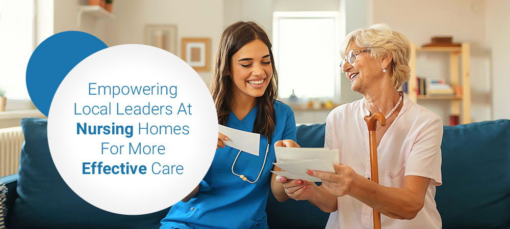 Empowering Local Leaders at Nursing Homes for More Effective Care