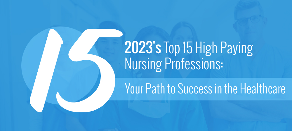 2023's Top 15 High Paying Nursing Professions: Your Path to Success in the Healthcare
