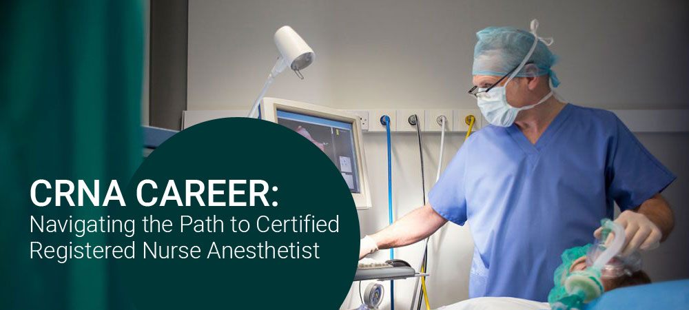 CRNA Career: Navigating the Path to Certified Registered Nurse Anesthetist