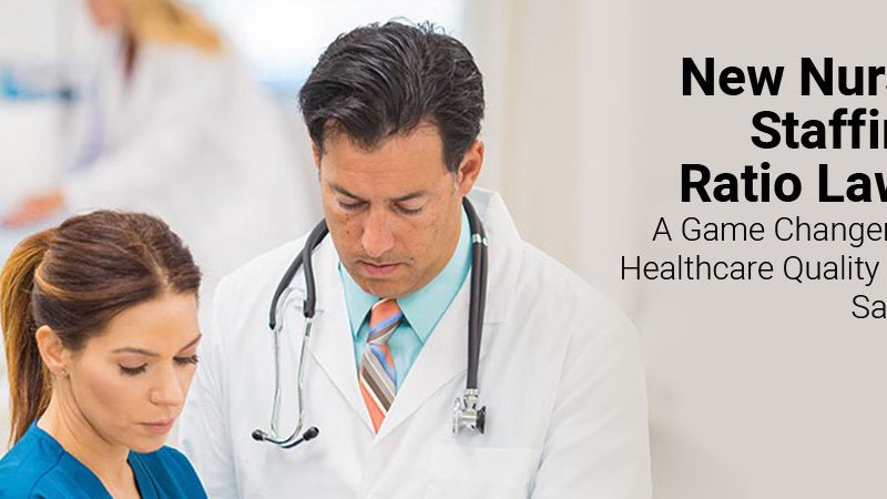 New Nurse Staffing Ratio Law: A Game Changer for Healthcare Quality and Safety