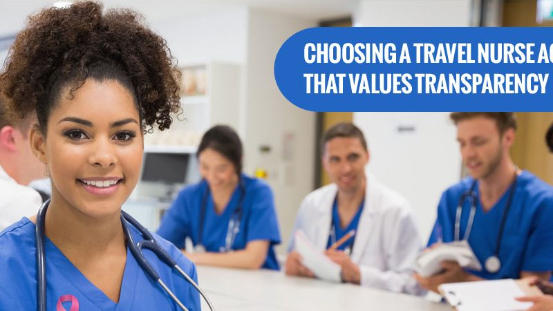 Choosing a Travel Nurse Agency that Values Transparency