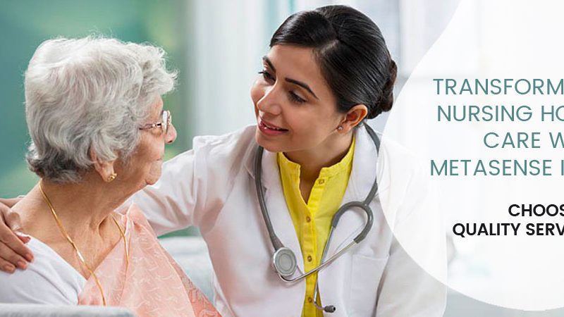 Transforming Nursing Home Care with MetaSense Inc - Choosing Quality Services