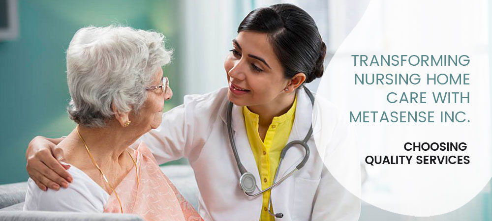 Transforming Nursing Home Care with MetaSense Inc - Choosing Quality Services