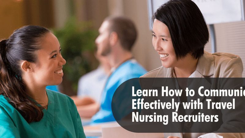 Learn How to Communicate Effectively with Travel Nursing Recruiters