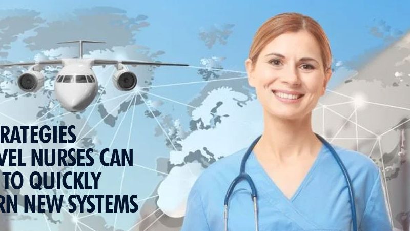 4 Strategies Travel Nurses Can Use to Quickly Learn New Systems