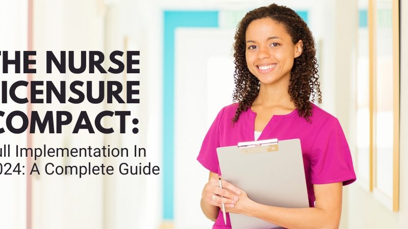 The Nurse Licensure Compact: Full Implementation In 2024: A Complete Guide