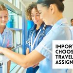 Importance of choosing the right travel nurse assignment