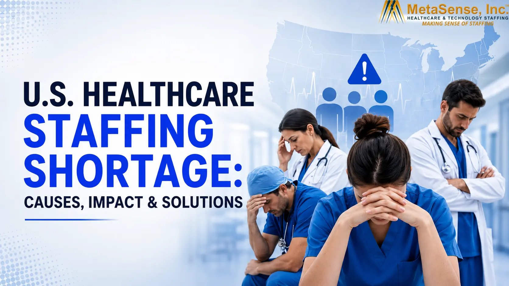 U.S. Healthcare Staffing Shortage – Causes, Impact and Solutions